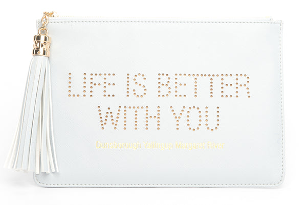 Dunsborough, Yallingup, Margaret River Region gorgeous women's "Life Is Better With You" clutch, pouch to complete your look. Clutches with messages, evening & day styles, perfect gifts.